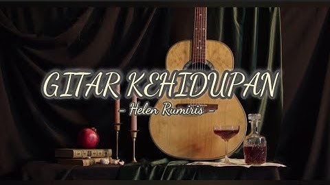 Musikalisasi Puisi Kehidupan - GITAR KEHIDUPAN oleh Helen Rumiris | Visualisasi Puisi | #poetry