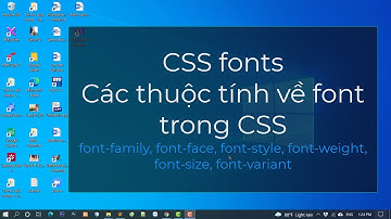 CSS fonts - Các thuộc tính định dạng font chữ trong CSS