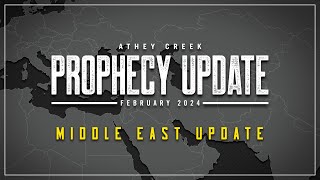 Prophecy Update | February 2024 | Middle East Update - Brett Meador