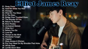 Elliot James Reay Greatest Hits - Best Songs 2023 - Always on My Mind - Elliot James Reay
