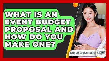 What Is An Event Budget Proposal And How Do You Make One? - Event Management Pro Tips