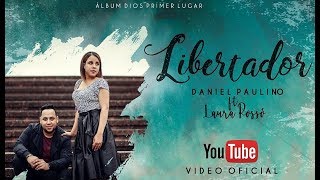 LIBERTADOR - Daniel Paulino  - Música Cristiana