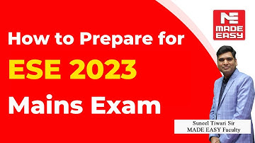 How to Prepare for ESE 2023 Mains Exam? |Best Preparation Strategy | By Suneel Tiwari Sir| MADE EASY