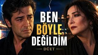 Ben Böyle Değildim - Yürek Yakan Düet | Duygusal Türkçe Şarkı