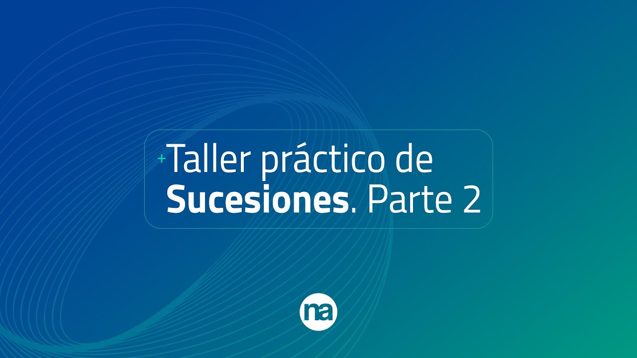 Taller Práctico de Sucesiones - Clase 2.
