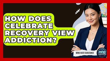 How Does Celebrate Recovery View Addiction? - Mind Over Substance