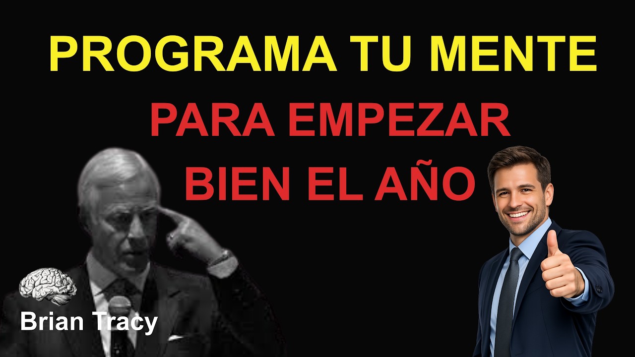 CÓMO TENER UNA MENTE POSITIVA Y EMPEZAR UN AÑO CON ÉXITO | Brian Tracy – Discurso Motivacional