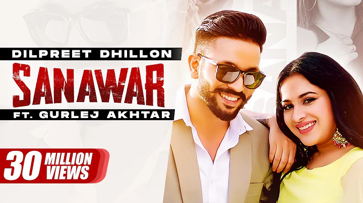 Dilpreet Dhillon | Sanawar | ft Gurlej Akhtar, Sara Gurpal | Desi Crew | Latest Punjabi Songs  2021