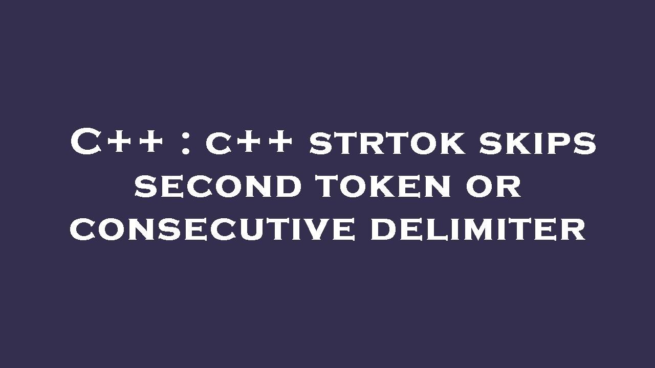 C++ : c++ strtok skips second token or consecutive delimiter - YouTube