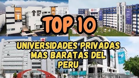 TOP 10 UNIVERSIDADES PRIVADAS MÁS BARATAS - PERU