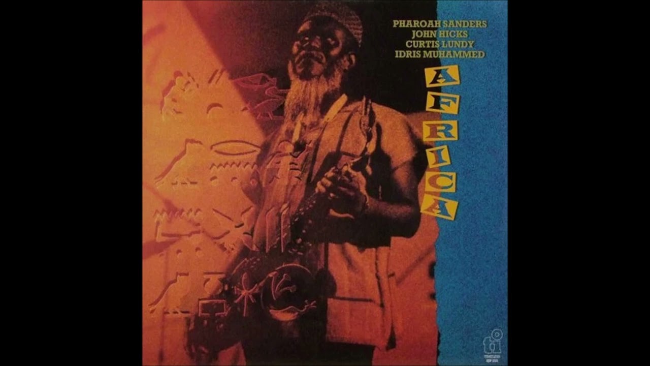 Pharoah Sanders, John Hicks. Curtis Lundy. Idris Muhammed – Africa