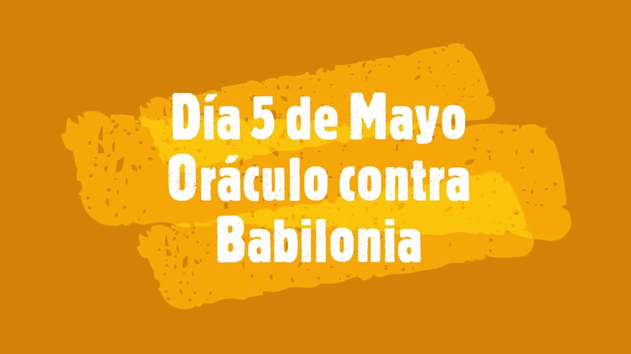 Día 5 de MAYO  Oráculo contra Babilonia
