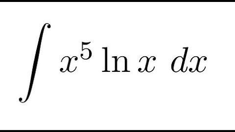 Integration of x⁵ ln(x) | By Parts - Full Walkthrough