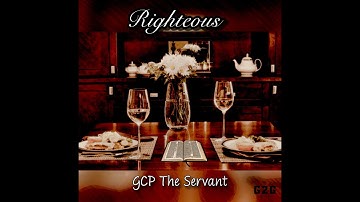 "RIGHTEOUS" - GCP The Servant | (Lyrics In Description)