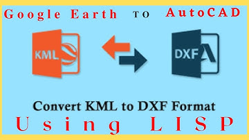 How to Convert KML File to AutoCAD Drawing using LISP | AutoCAD LISP