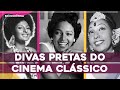 DIVAS PRETAS DO CINEMA CLÁSSICO | SOCIOCRÔNICA