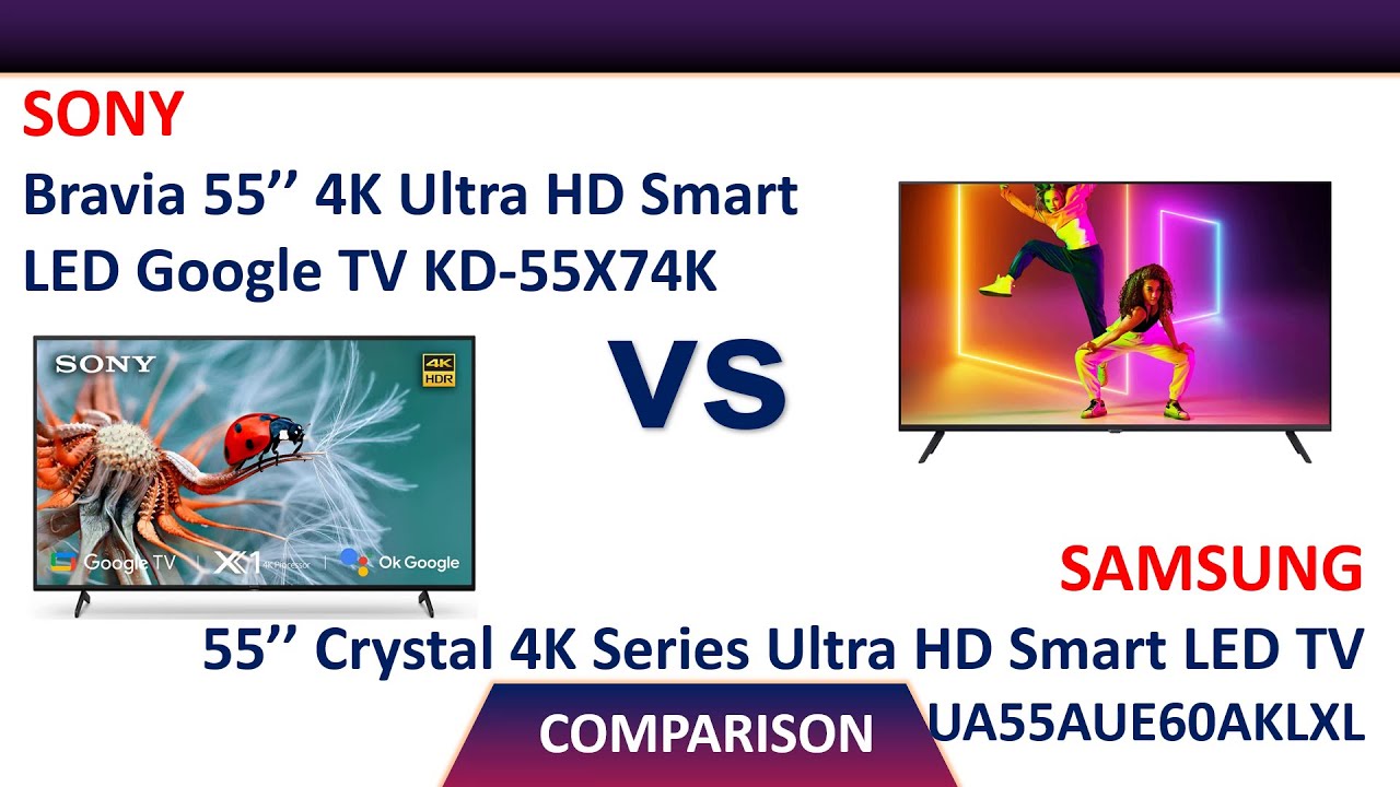 Sony Bravia 55 inches Smart LED Google TV KD55X74K Vs Samsung 55