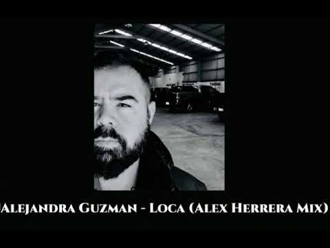 Alejandra Guzman - Loca (Alex Herrera Mix)