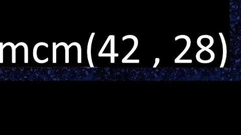 mcm 42 y 28 , minimo comun multiplo , mcm(42 , 28)= como se halla , ejemplos