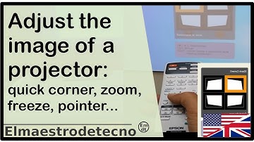 How to adjust the image of a projector: use of quick corner, zoom, freeze, pointer, source search...