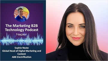Build Trust - The Secret to Closing Sales - Sophie Neate - ABB - Marketing B2B Technology Podcast