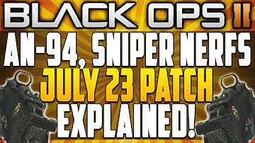Black Ops 2: AN94, DSR & Ballista NERFED - "Patch Notes" (July 23) EXPLAINED! | Vonderhaar Camo?