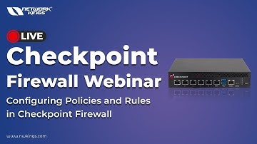 Live Checkpoint Firewall Webinar: Configuring Policies and Rules in Checkpoint Firewall