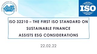 Webinar“ISO 32210 –The first ISO Standard on Sustainable Finance assists ESG considerations” 22.2.22