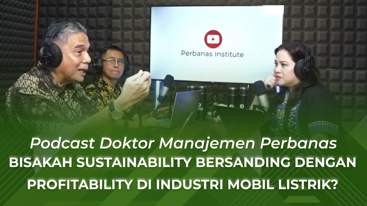 Podcast Doktor Manajemen Perbanas - Sustainability & Profitability: Mobil Listrik