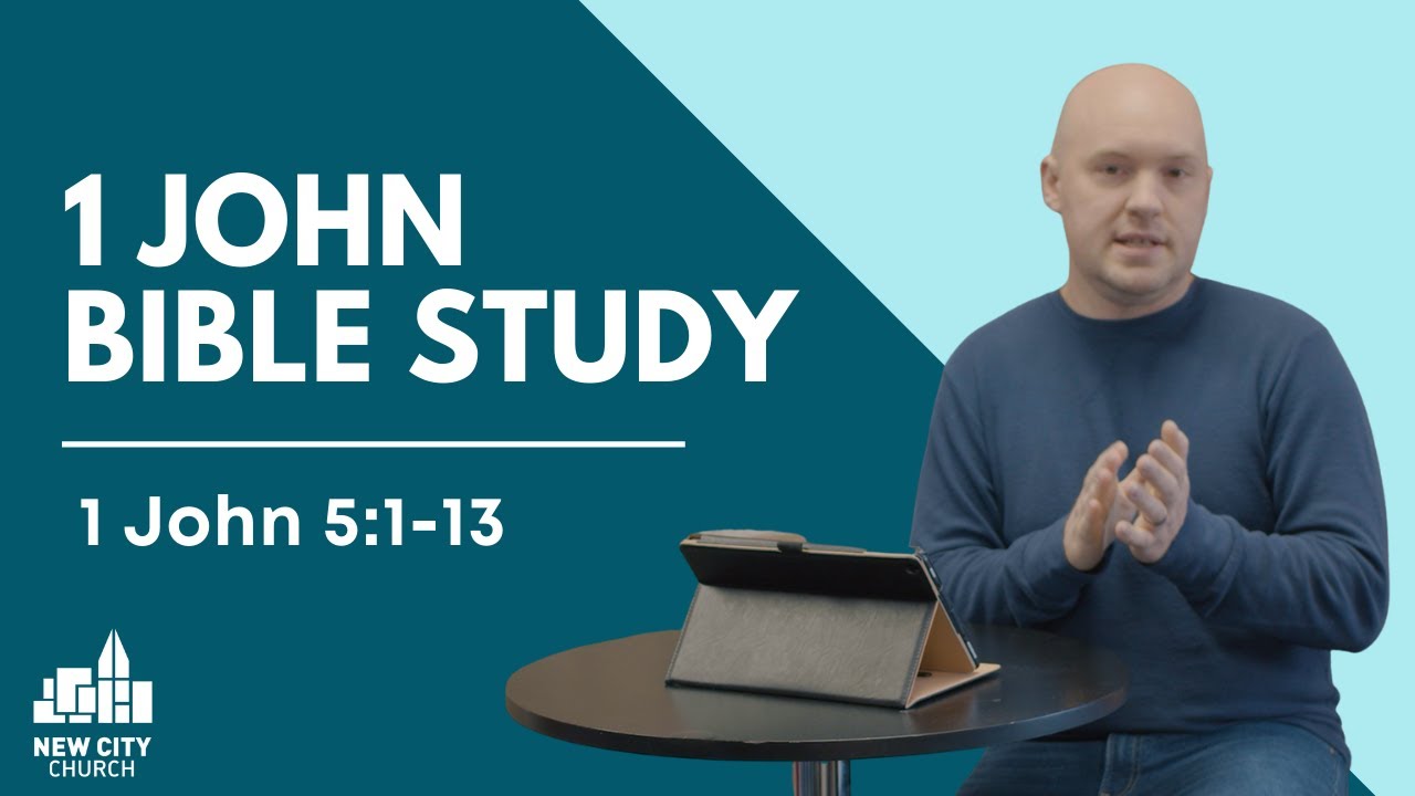 1 John Bible Study: 1 John 5:1-13 - YouTube