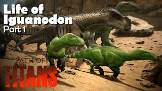 Life of Iguanodon  Part 1| Path of Titans  WWD Server (Realism)