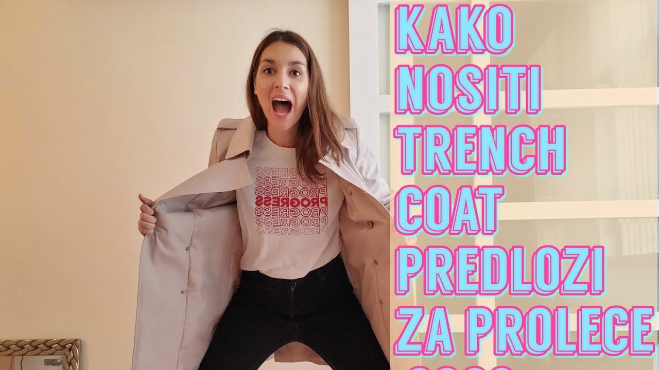 Kako kombinovati Trench Coat, PROLECE 2020