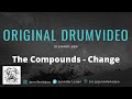 The Compounds - Change (Original drumvideo by Jennifer Leijen)