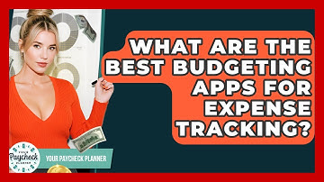 What Are The Best Budgeting Apps For Expense Tracking? - Your Paycheck Planner