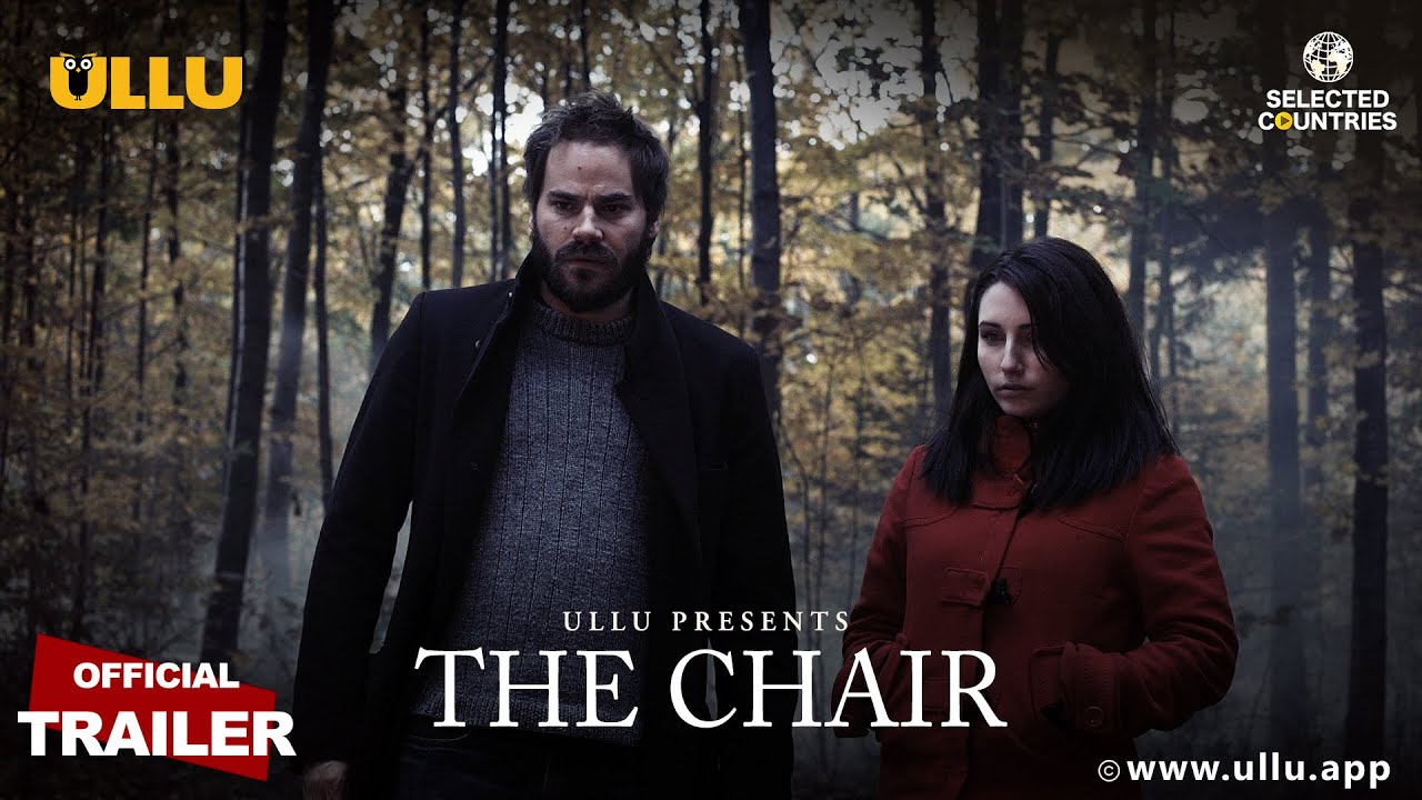 The Chair Official Trailer Ullu Presents Releasing On 28th August Youtube