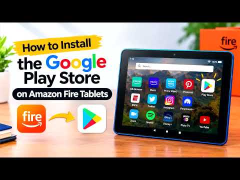 How to Install Google Play Store on an Amazon Fire Tablet