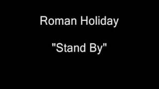 Roman Holliday - Stand By [HQ Audio]