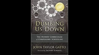 Dumbing Us Down: Chapter 4 - We Need Less School, Not More