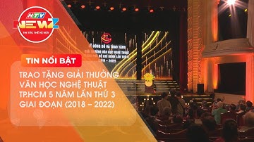 TRAO TẶNG GIẢI THƯỞNG VĂN HỌC NGHỆ THUẬT TP.HCM 5 NĂM LẦN THỨ 3 GIAI ĐOẠN (2018 - 2022)