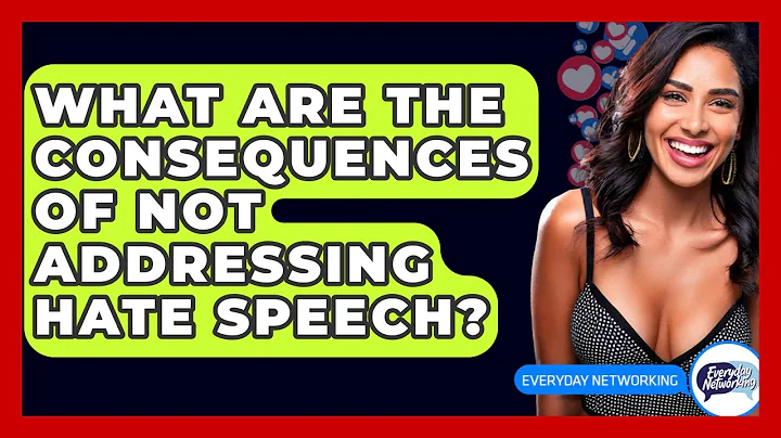 What Are The Consequences Of Not Addressing Hate Speech? - Everyday-Networking