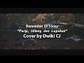 Remember Of Today - Pergi Hilang dan Lupakan | Cover by Dwiki CJ