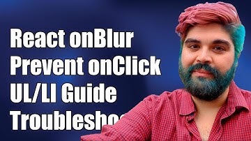 React onBlur Prevents onClick in UL/LI: Troubleshooting Guide