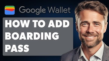 How to Add Boarding Pass to Google Wallet (Full 2025 Guide)