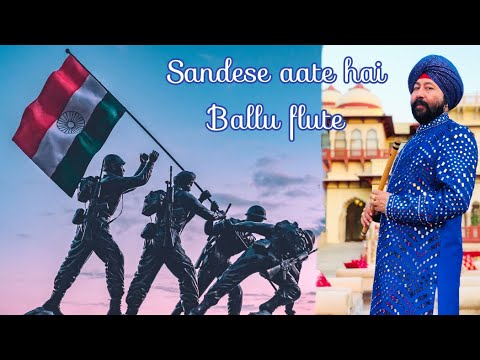 Sandese Aate Hai  Border  Patriotic Song  Flute Cover  Ballu Flute 