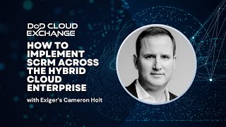 DoD Cloud Exchange: How to implement SCRM across the hybrid cloud enterprise screenshot 4