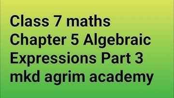 Class 7 maths | chapter 5 Algebraic Expressions Part 3 | mkd agrim academy