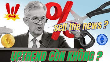Fed giảm lãi suất Bitcoin và Altcoin thế nào sẽ SELL THE NEWS hay TO THE MOON ?