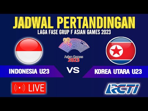 🔴TAYANG DI RCTI ! JADWAL TIMNAS INDONESIA U23 VS KOREA UTARA U23 • FASE GRUP F ASIAN GAMES 2023