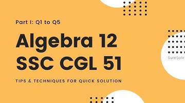 SSC CGL Solution Set 51 Algebra 12 Part 1 |  Difficult algebra | Rich patterns | Quick solutions