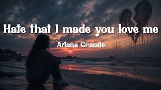 Ariana Grande - Hate that I  made you love me (Lyrics video)